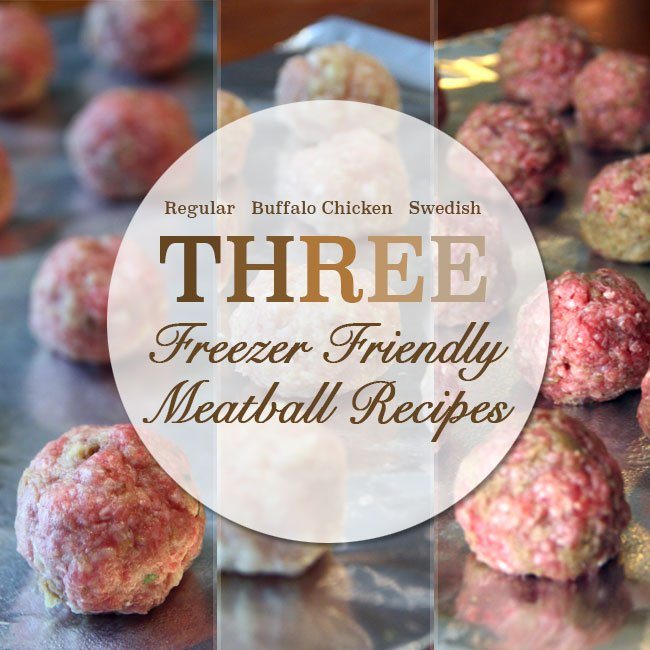 This Month’s Freezer Meal: Three Freezer Friendly Meatball Recipes